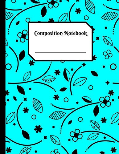Composition Notebook The Perfect Place to Take Notes and Organizing Your Free Time, School Activities and Works - Floral Blue - 8,5 X 11 - Lined