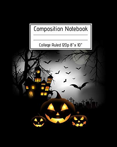 Composition Notebook College Ruled 120p 8 X 10 Creepy Lined Journal Halloween Edition, Notes. Cool Novelty Gift for Kids and Adults. Jack O Lantern