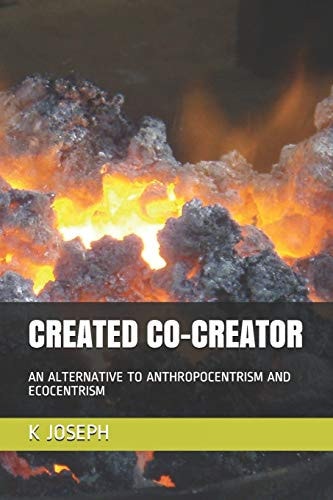 Created Co-Creator An Alternative to Anthropocentrism and Ecocentrism