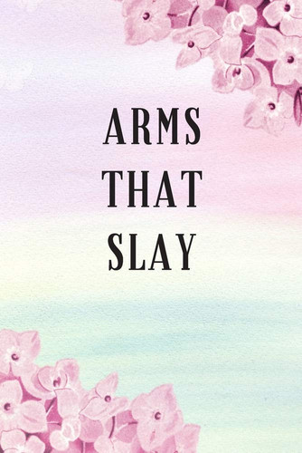 Arms That Slay A No Nonsense Weightlifting Log Book For Beginners (Cardio & Strength Training)