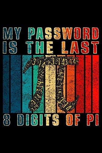 My Password Is the Last 8 Digits of Pi Funny Journal Math Nerd