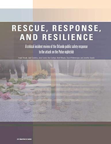 Rescue, Response, and Resilience A Critical Incident Review of the Orlando Public Safety Response to the Attack on the Pulse Nightclub