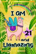 I Am 21 and Llamazing Cute Llama Journal: Funny Happy Birthday Notebook for 21 Year Old Girls Women: Rainbow Tropical Leaves