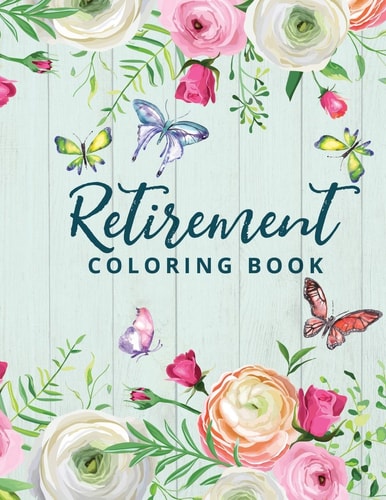 Retirement Coloring Book Happy Retirement Gift for Women with Fun and Relaxing Retirement Themed Coloring Pages