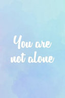 You Are Not Alone Suicide Awareness Notebook Journal Composition Blank Lined Diary Notepad 120 Pages Paperback