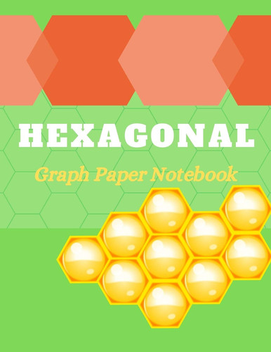 Hexagonal Graph Paper Notebook Hexagonal Graph Paper Composition For Design, Exercise Notebook For Students Studying Chemistry.