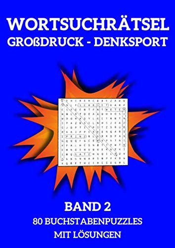 Wortsuchrätsel Großdruck Denksport Band 2 80 Buchstabenpuzzles mit Lösungen: Großdruck Rätsel Heft Für Erwachsene, Kinder Und Senioren Mit Anleitung (German Edition)