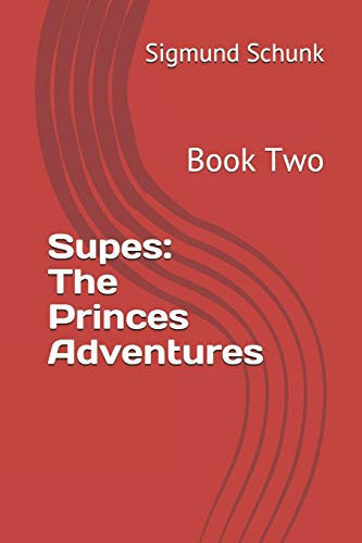 Supes The Princes Adventures: Book Two