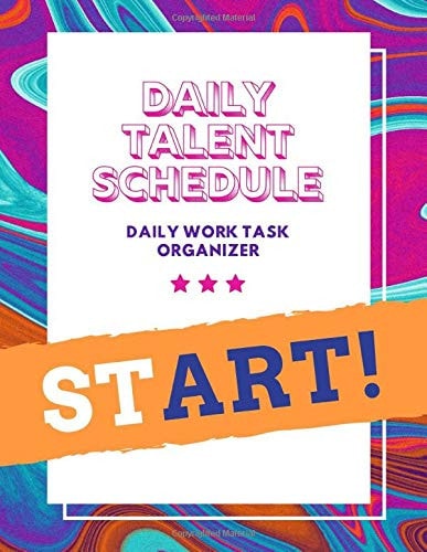 Daily Talent Schedule: Daily Schedule Planner , Activities , Daily Work Task Organizer , Appointment , Goals , 100 Pages
