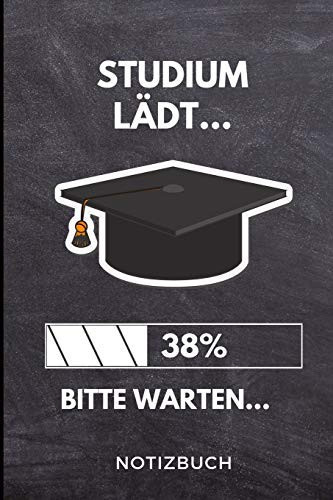 Studium Lädt... 38% Bitte Warten... Notizbuch A 5 Notizbuch LINIERT Für Zukünftige Studenten - Cooler Spruch Fürs Studium und Uni - Geburtstagsgeschenk - Zur Erfolgreichen Prüfung - Klausurenphase