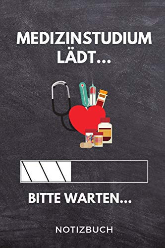 Medizinstudium Lädt... Bitte Warten... Notizbuch A5 TAGEBUCH Für Zukünftige Studenten - Cooler Spruch Fürs Studium und Uni - Geburtstagsgeschenk - Zur Erfolgreichen Prüfung - Klausurenphase