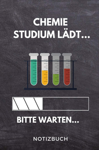 Chemie Studium Lädt... Bitte Warten... Notizbuch A5 52 WOCHEN KALENDER Für Zukünftige Studenten - Cooler Spruch Fürs Studium und Uni - Geburtstagsgeschenk - Zur Erfolgreichen Prüfung - Klausurenphase