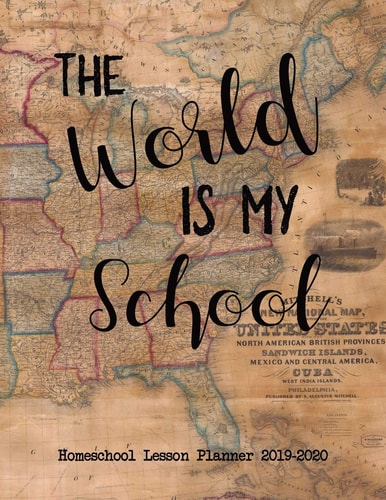 Homeschool Lesson Planner 2019-2020 The World Is My School to Record Curriculum and Lesson Planning, Grades, Attendance, Budgets and Field Trip Details