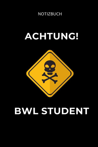 Notizbuch Achtung Bwl Student A5 Notizbuch KARIERT Für Studenten - Coole Geschenkidee Zum Studienstart - Abitur - Ersten Semester - Schulabschluss - Betriebswirtschaftslehre