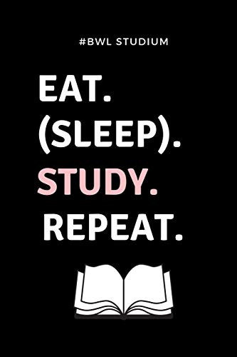 #bwl Studium Eat. (Sleep). Study. Repeat. A5 Notizbuch LINIERT Für Studenten - Coole Geschenkidee Zum Studienstart - Abitur - Ersten Semester - Schulabschluss - Betriebswirtschaftslehre