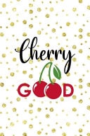 Cherry Good Cherry Notebook Journal Composition Blank Lined Diary Notepad 120 Pages Paperback