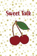 Sweet Talk Cherry Notebook Journal Composition Blank Lined Diary Notepad 120 Pages Paperback