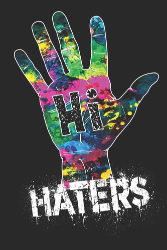 Hi Haters LGBTQ Journal, Gay Pride Hi Haters Notebook, Rainbow Cover Paperback Dotgrid Diary Composition Notebook Journal for Writing, 6 X 9 Dotgrid 120 Pages