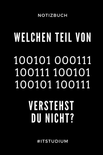 Notizbuch Welchen Teil Von 100101 000111 Verstehst Du Nicht? #itstudium A5 Geschenkbuch LINIERT Für Informatik Studenten - Programmierer - Geschenkidee Abitur Schulabschluss - Vorlesungsbeginn - Studium - Erstis