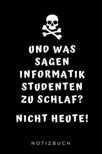Und Was Sagen Informatik Studenten Zu Schlaf? Nicht Heute! Notizbuch A5 Geschenkbuch LINIERT Für Informatik Studenten - Programmierer - Geschenkidee Abitur Schulabschluss - Vorlesungsbeginn - Studium - Erstis