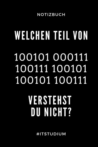 Notizbuch Welchen Teil Von 100101 000111 Verstehst Du Nicht? #itstudium A5 Geschenkbuch LINIERT Für Informatik Studenten - Programmierer - Geschenkidee Abitur Schulabschluss - Vorlesungsbeginn - Studium - Erstis