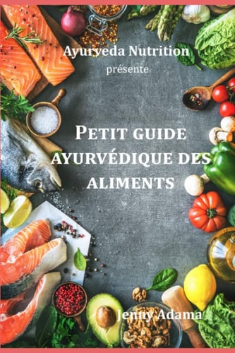 Petit Guide Ayurvédique des Aliments