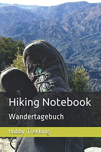 Hiking Notebook: Wandertagebuch - Notizbuch für Naturfreunde. Zum Aufzeichnen von Wanderungen und Ausflügen. Format 6x9 Zoll (German Edition)