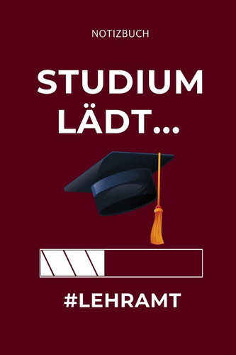 Notizbuch Studium Lädt... #lehramt A5 Geschenkbuch PUNKTIERT Für Lehramt Studenten - Geschenkidee Zum Geburtstag - Studienbeginn - Erstes Semester - Schulabschluss - Lehrer - Abitur