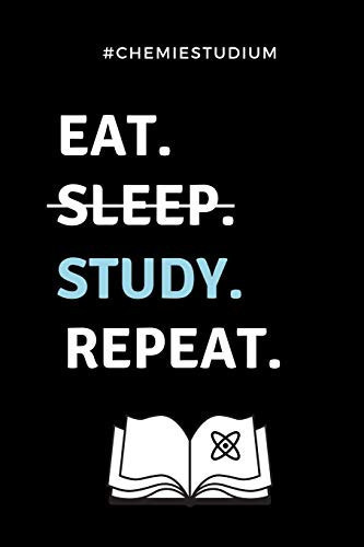 #chemiestudium Eat. Sleep. Study. Repeat. A5 Geschenkbuch LINIERT für Chemie Fans - Geschenk fuer Studenten - zum Schulabschluss - Semesterstart - bestandene Pruefung - Chemiker - Studium