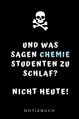 Und Was Sagen Chemie Studenten Zu Schlaf? Nicht Heute! Notizbuch A5 Geschenkbuch KARIERT Für Chemie Fans - Geschenk Fuer Studenten - Zum Schulabschluss - Semesterstart - Bestandene Pruefung - Chemiker - Studium