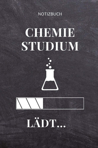 Notizbuch Chemie Studium Lädt... A5 Geschenkbuch TAGEBUCH Für Chemie Fans - Geschenk Fuer Studenten - Zum Schulabschluss - Semesterstart - Bestandene Pruefung - Chemiker