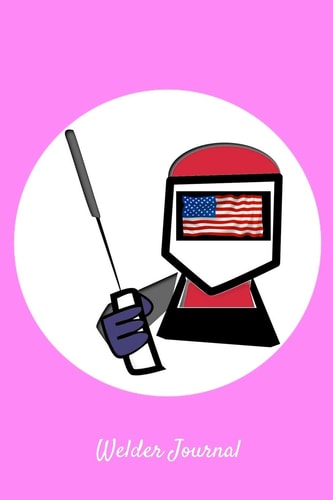 Welder Journal Pink Lined Journal - USA Flag Welding Helmet - Patriotic Welder Gift - Solder Notebook for Men Women - Ruled Writing Diary for Prayer, Gratitude, and Travel - 6x9 120 Pages