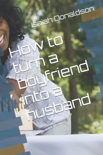 How to turn a boyfriend into a husband