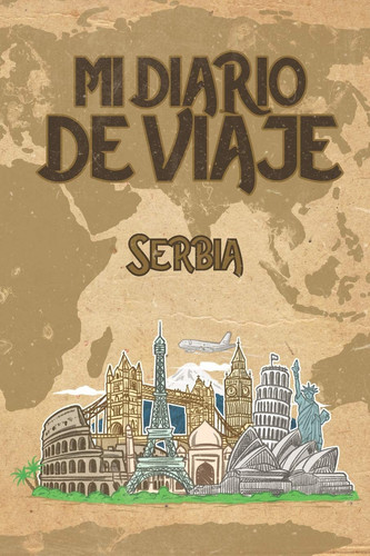 Mi Diario De Viaje Serbia 6x9 Diario de Viaje I Libreta Para Listas de Tareas I Regalo Perfecto Para Tus Vacaciones en Serbia