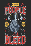 I Make People Bleed A5 Das Skizzenbuch Für Tätowierer und Tätowiererinnen I Sketchbook I Zeichenbuch I Körperkunst Entwürfe Auf 130 Weißen Seiten