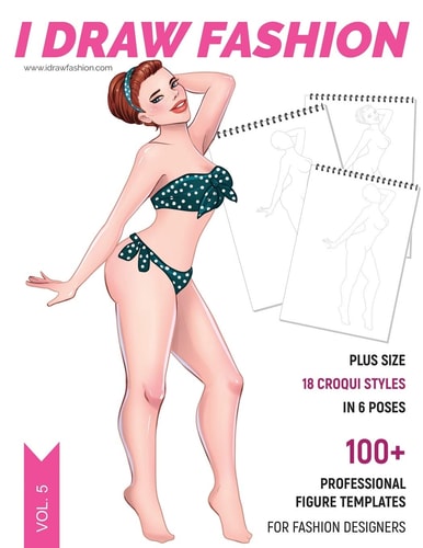 Plus Size: 100+ Professional Figure Templates for Fashion Designers Fashion Sketchpad with 18 Croqui Styles in 6 Poses
