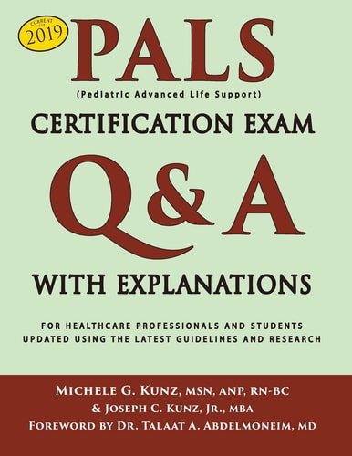 PALS Certification Exam Q&A With Explanations For Healthcare Professionals and Students