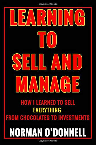 Learning to Sell and Manage: Discover how I learned to sell everything from chocolates to investments