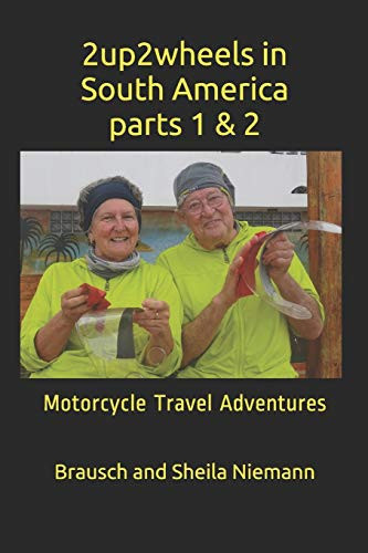 2up2wheels in South America, Parts 1 & 2 Motorcycle Travel Adventures