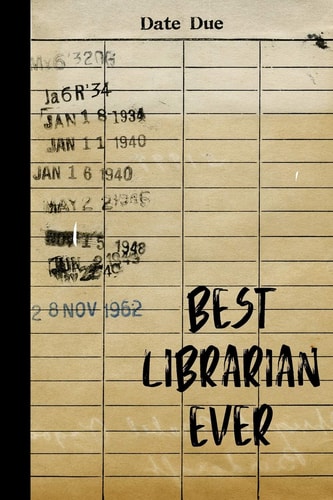 Best Librarian Ever A Reading Book Lover's Notebook - Librarian Gifts - Cool Gag Gifts For Teacher Appreciation - Library Card