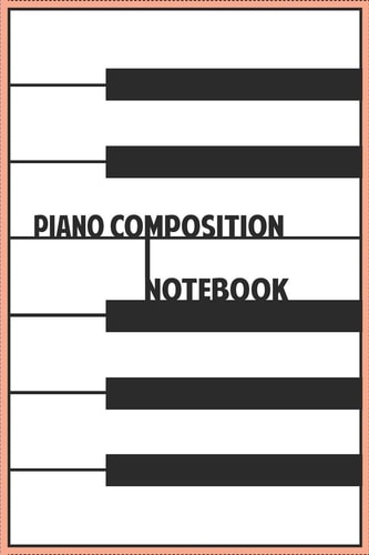 Piano Composition Notebook Composition Paper And Ruled Lines For Music Teachers and Students