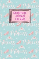 Gratitude Journal for Kids Royal Princess Crown Themed Guided Journal Notebook Diary to Teach Children Boys Girls to Practice Express Mindfulness by Recording, Writing Thankful Thoughts with Daily Prompts, Positive Affirmation Questions