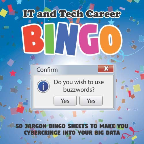 IT and Tech Career Bingo: 50 Jargon Bingo Sheets to Make You Cybercringe Into Big Data