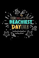 Today Was the Beachiest Day Ever Summer Lined Journal Notebook for the Beach