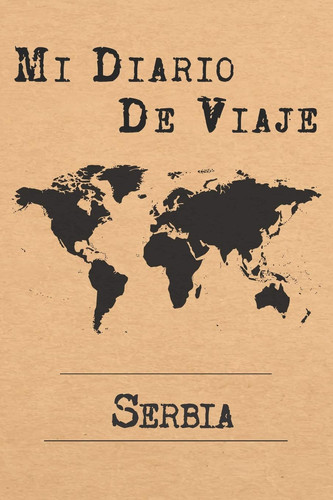 Mi Diario De Viaje Serbia 6x9 Diario de Viaje I Libreta Para Listas de Tareas I Regalo Perfecto Para Tus Vacaciones en Serbia