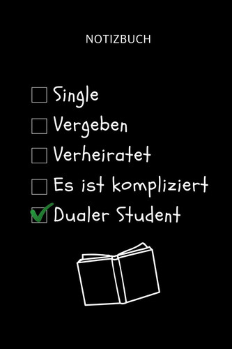 Notizbuch Single Vergeben Verheiratet Es Ist Kompliziert Dualer Studen A5 52 WOCHEN KALENDER Zum Dualen Studium - Notizbuch Für Duale Studenten - Witziger Spruch Zum Abitur - Studienbeginn - Erstes Semester - Pruefung - Geburtstag