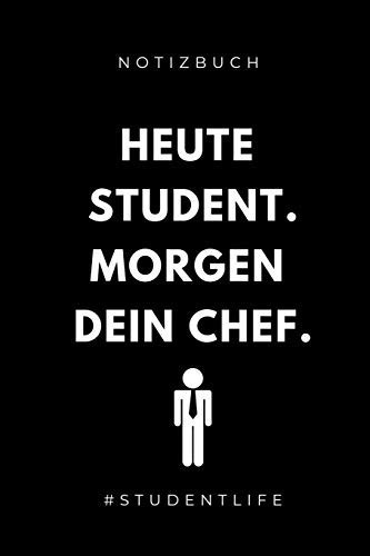 Notizbuch Heute Student. Morgen Dein Chef. #studentlife A5 Geschenkbuch LINIERT Zum Studium - Notizbuch Für Duale Studenten - Witziger Spruch Zum Abitur - Studienbeginn - Erstes Semester - Pruefung - Geburtstag