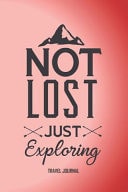 Not Lost, Just Exploring Pretty Red Hiking Or Walking Journal with Exploration Quote on Cover. Prompted Journal Inside for All Your Adventures to Be Recorded
