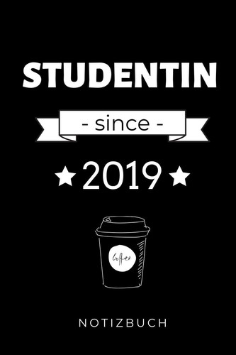 Studentin Since 2019 Notizbuch A5 52 WOCHEN KALENDER Zum Dualen Studium - Notizbuch Für Duale Studenten - Witziger Spruch Zum Abitur - Studienbeginn - Erstes Semester - Pruefung - Geburtstag