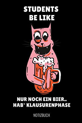 Students Be Like Nur Noch Ein Bier.. Hab' Klausurphase Notizbuch A5 52 WOCHEN KALENDER Zum Studium - Notizbuch Für Studenten - Witziger Spruch Zum Abitur - Studienbeginn - Erstes Semester - Pruefung - Geburtstag